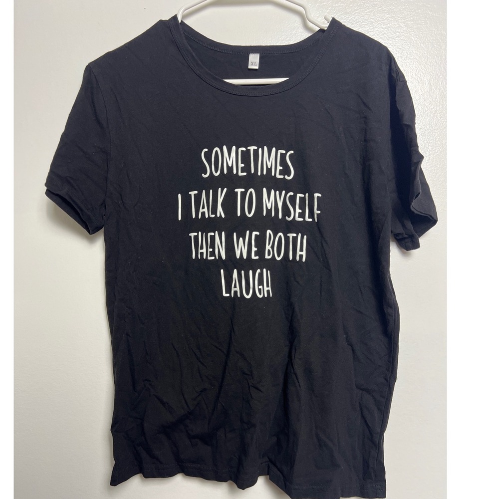 Sometimes I Talk To Myself Funny Sarcastic Graphic Tee Black XL SS Novelty Comfy
